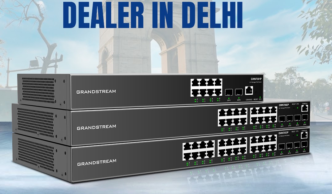 Grandstream Network Switches Dealer in Delhi/NCR