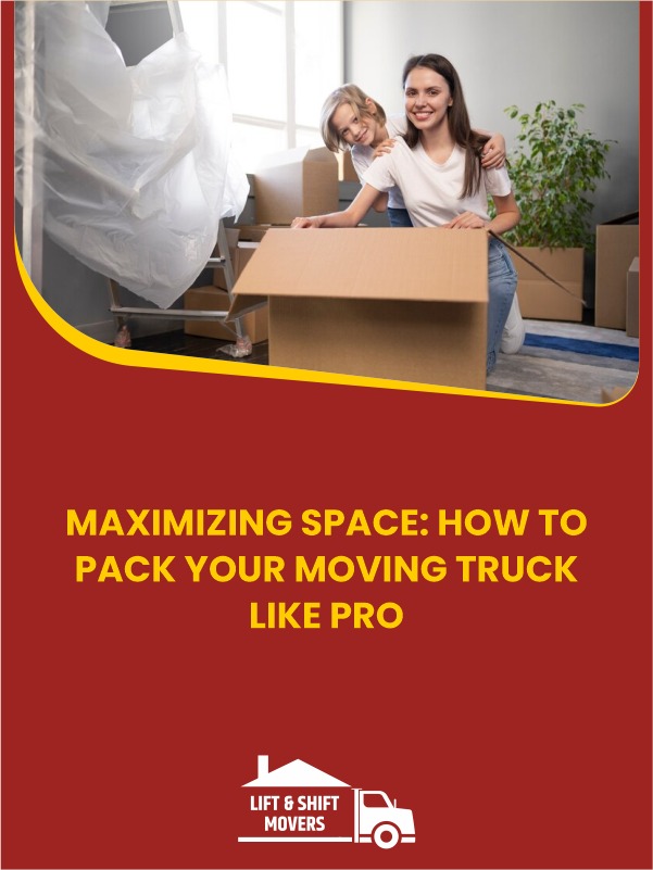 Moving Services: Pack Your Moving Truck Like a Pro - Lift & Shift Movers